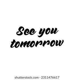 See you tomorrow text design illustration on the white background.