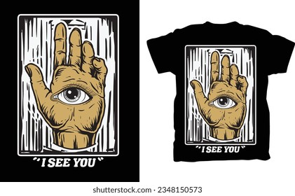 I see you, t-shirt design, vector design