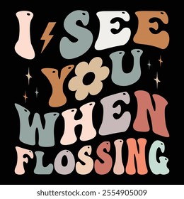 I See You When Flossing