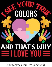 I see your true colors and that's why I love you t shirt design