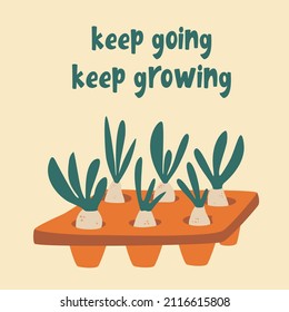 Seedlings. Keep going, keep growing. Fresh cartoon vegetable. Domestic orangery and care concept. Gardening hobby. Perfect for a farm produce store postcards posters and printing. Vector illustration