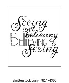 Seeing isn't believing believing is seeing poster