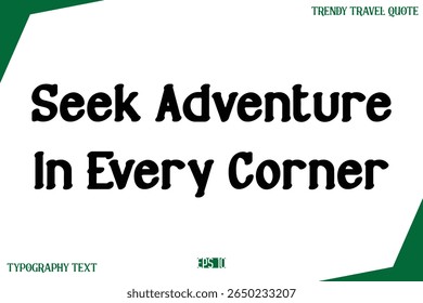 Seek Adventure In Every Corner  Modern Text Typography Trendy Travel Slogan or Caption 