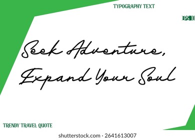 Seek Adventure, Expand Your Soul    Cursive Text Hand Lettering Trendy Travel Quote