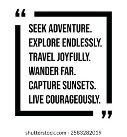 seek adventure, explore endlessly, travel joyfully, wander far, capture sunsets, live courageously, inspirational design quote, motivational quotes, typography illustration lettering quotes