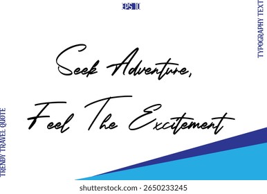 Seek Adventure, Feel The Excitement  Typography Lettering Trendy Travel Caption