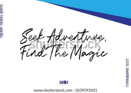 Seek Adventure, Find The Magic    BrushTypography Lettering Trendy Travel Caption