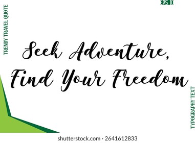 Seek Adventure, Find Your Freedom  Modern Typescript Text Trendy Travel Caption