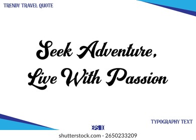 Seek Adventure, Live With Passion  Classic Style Typography Text Trendy Travel Saying