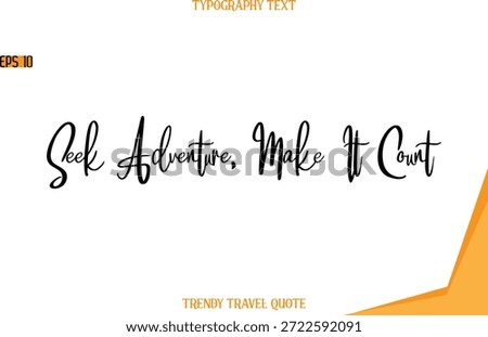 Seek Adventure, Make It Count   Modern Text Hand Lettering Trendy Travel Quote