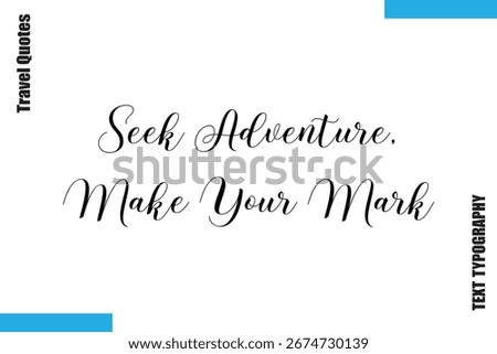 Seek Adventure, Make Your Mark Text Minimalist Typography Travel Quotes