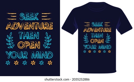 Seek adventure then open your mind best typography t-shirt design