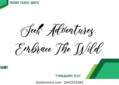 Seek Adventures, Embrace The Wild  Cursive Stylish Text Calligraphy Trendy Travel Quote