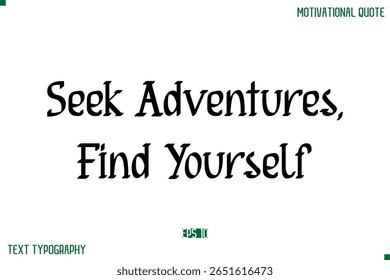 Seek Adventures, Find Yourself  Stylish Modern Text Typography Lettering Positive Life Quote