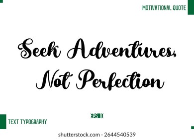 Seek Adventures, Not Perfection Modern Typescript Text Trendy Inspirational Caption