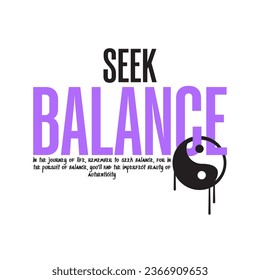 Seek balance slogan typography with a graffiti yin yang symbol illustration in grunge style, for streetwear and urban style t-shirts design, hoodies, prints, posters, gifts.Vector illustration