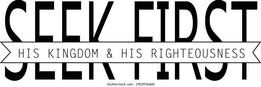 Seek first, Christian Calligraphy design, Typography for print or use as poster, card, flyer or T Shirt