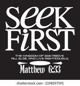 seek first the kingdom of god Matthew 
 Christian streetwear style typography design