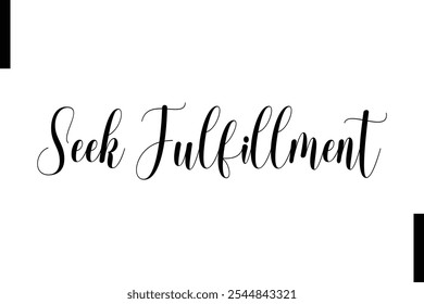 Seek fulfillment Stylish Typography Text Motivational Quotes