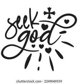 Seek God - Boho Style Religious Biblical Christian Quotes T-shirt And SVG Design, Vector File. Motivational Inspirational SVG Quotes T shirt Design, Vector EPS Editable Files.