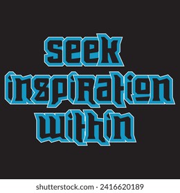 Seek inspiration within motivational and inspirational quotes lettering typography t shirt design
