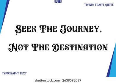 Seek The Journey, Not The Destination    Vintage Style Typography Text Trendy Travel Caption