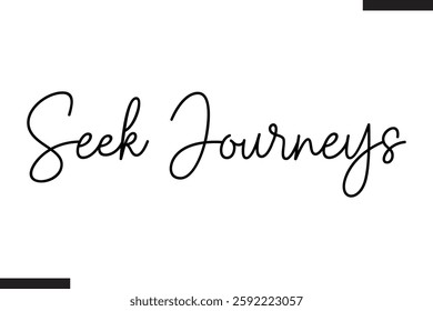 Seek Journeys Stylish Text Typography Of Travel Quote