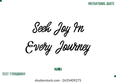 Seek Joy In Every Journey Stylish Typography Text Positive Life Quote