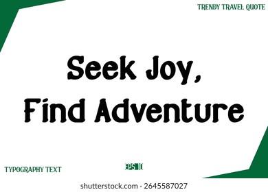Busque alegria, Encontre aventura Tipografia de texto moderno Trendy Slogan de viagem ou legenda 
