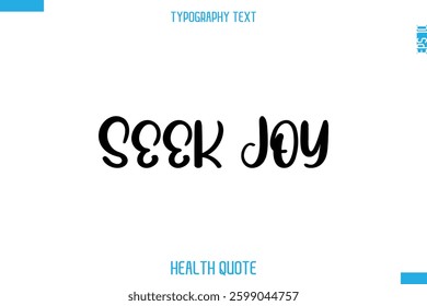 Seek Joy   -Modern Stylish Typography Text Health Caption