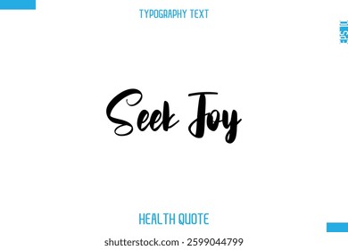 Seek Joy  -Modern Stylish Typography Text Health Caption