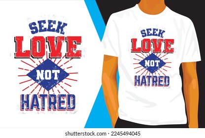 Seek love not hatred lettering design for t shirt