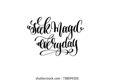 seek magic everyday hand lettering inscription positive quote, motivational and inspirational poster, calligraphy vector illustration