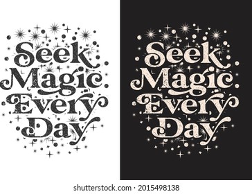 Seek magic everyday Motivational t shirt design