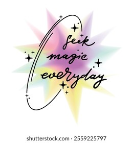 Seek magic everyday. Vector hand drawn black and white lettering with gradient star on white background