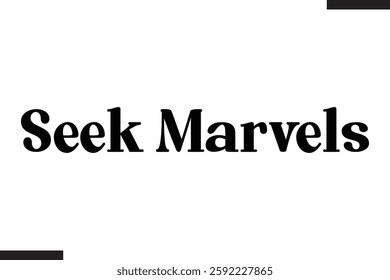 Seek Marvels Stylish Text Typography Of Travel Quote