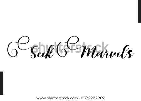 Seek Marvels Stylish Text Typography Of Travel Quote