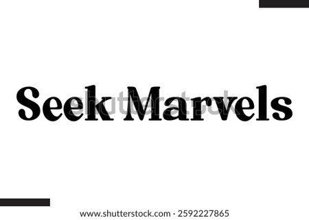 Seek Marvels Stylish Text Typography Of Travel Quote