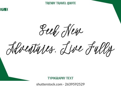Seek New Adventures, Live Fully   Cursive Typographic Text Trendy Travel Caption
