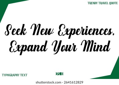 Seek New Experiences, Expand Your Mind   Modern Typography Text Trendy Travel Caption