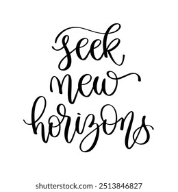 seek new horizons - hand lettering inscription inspiration text about travel, vector illustration