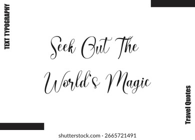 Seek Out The World’s Magic Travel Quote Modern Text Typography