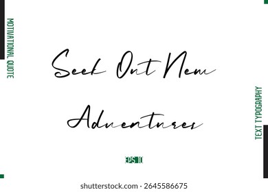 Seek Out New Adventures Handwritten Text Typography Motivational Saying - Powered by Shutterstock - Get 15% off with code: PIKWIZARD15