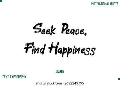 Seek Peace, Find Happiness  Stylish Grunge Text Typography Lettering Positive Life Quote
