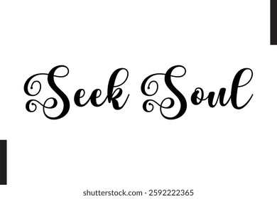 Seek Soul Stylish Text Typography Of Travel Quote