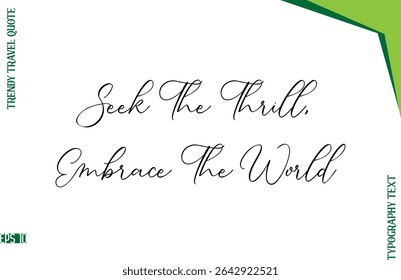 Seek The Thrill, Embrace The World    Stylish Typescript Lettering Trendy Travel Caption