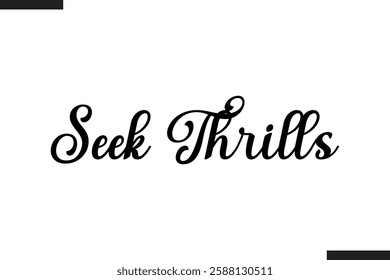 Seek Thrills Text Typography Of Travel Slogan