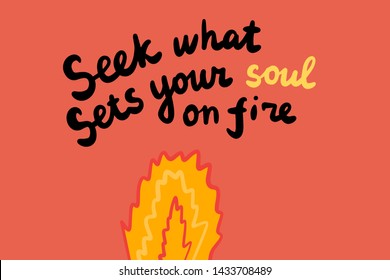 Seek what sets your soul on fire hand drawn vector illustration in cartoon style minimalism red orange passion