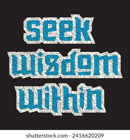 Seek wisdom within motivational and inspirational quotes lettering typography t shirt design
