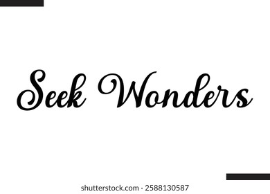 Seek Wonders Text Typography Of Travel Slogan